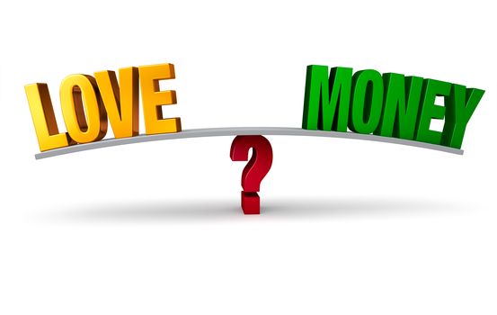 A bright, gold "LOVE" and a green "MONEY" sit on opposite ends of a gray board which is balanced on a red question mark. Isolated on white.