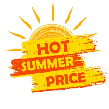 hot summer price banner - text in yellow and orange drawn label with sun symbol, business seasonal shopping concept