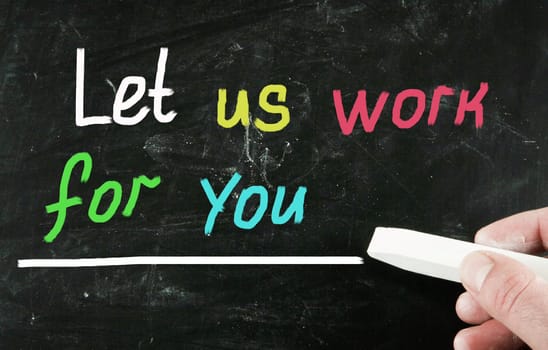 let us work for you concept