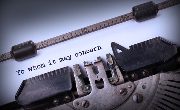 Vintage inscription made by old typewriter, To whom it may concern