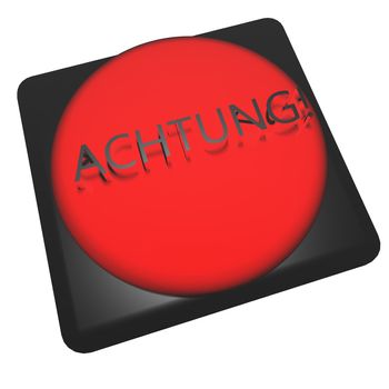 German word "Achtung!" (alert) over red button, 3d render