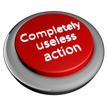 "Completely useless action" words over red button isolated over white, 3d render