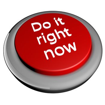 "Do it right now" words over red button isolated over white, 3d render