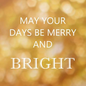 Inspirational quotes on bokeh light background for holiday concept