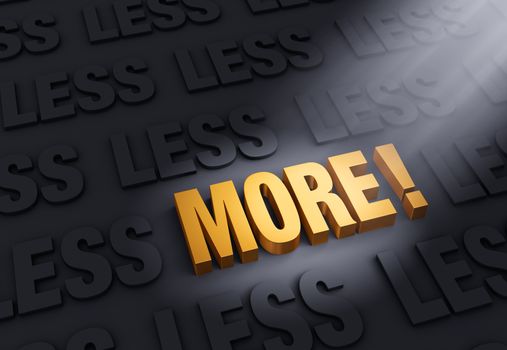 A spotlight illuminates a bright, gold "MORE!" on a dark background covered with the word, "LESS".