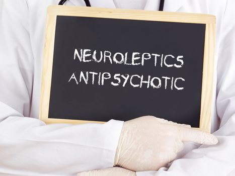 Doctor shows information: neuroleptics antipsychotic