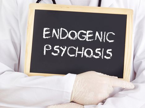 Doctor shows information: endogenic psychosis