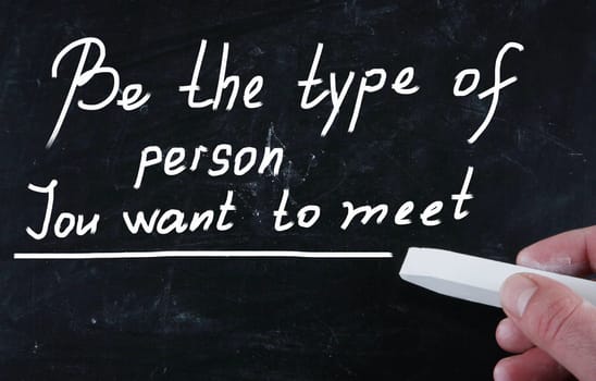 be the type of person you want to meet