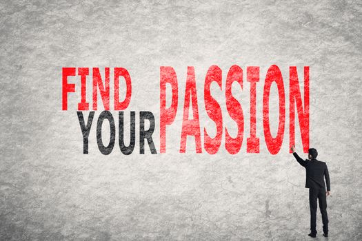 Asian businessman write text on wall, Find Your Passion