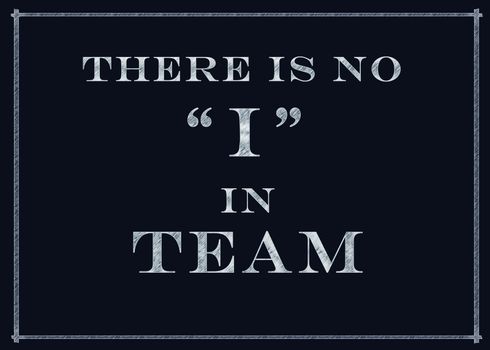 There Is No I In Team Motivational Message On A Chalkboard