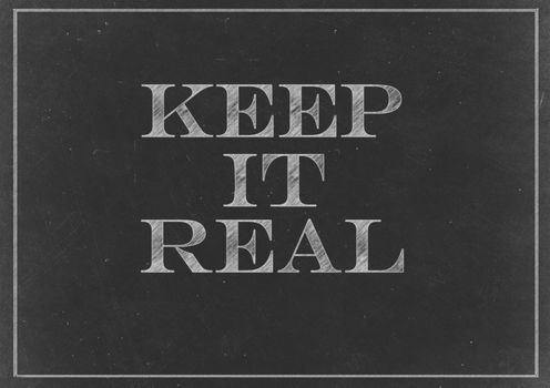 Chalk drawing - concept of "Keep It Real"