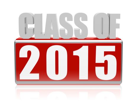 class of 2015 text - 3d red and white letters and block, graduate education concept