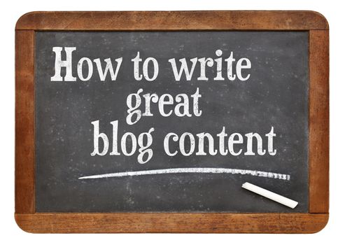 How to write great blog content - tutorial headline on a vintage slate blackboard