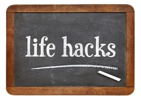 life hacks - text  on a vintage slate blackboard