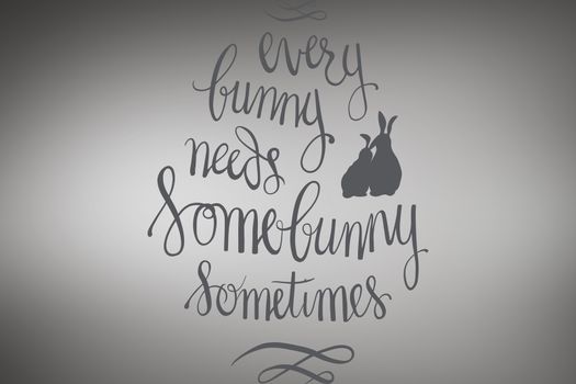 every bunny needs some bunny sometimes against grey vignette