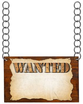 Dark wooden sign with torn empty parchment with text Wanted. Hanging from a metal chain and isolated on white background