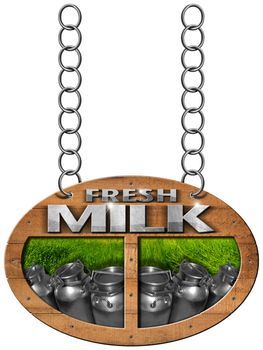 Wooden sign with text Fresh milk, steel cans for the transport of milk on green grass. Hanging from a metal chain and isolated on white background