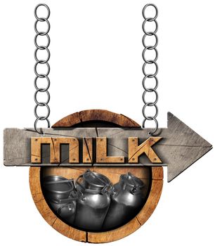 Wooden sign with directional arrow with text Milk and steel cans for the transport of milk. Hanging from a metal chain and isolated on white