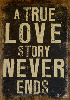 True Love Never Ends in a vintage country style card                               