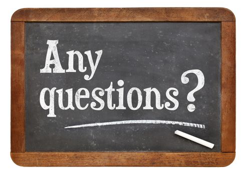 Any question question - text on an isolated  vintage slate blackboard