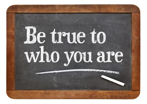 Be true to who you are - inspirational advice  on a vintage slate blackboard
