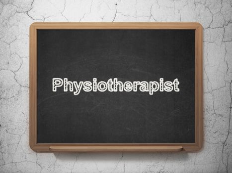 Health concept: text Physiotherapist on Black chalkboard on grunge wall background