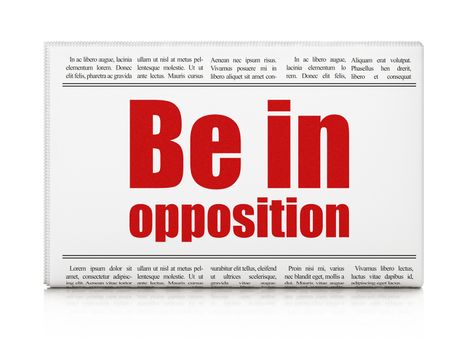 Politics concept: newspaper headline Be in Opposition on White background, 3d render