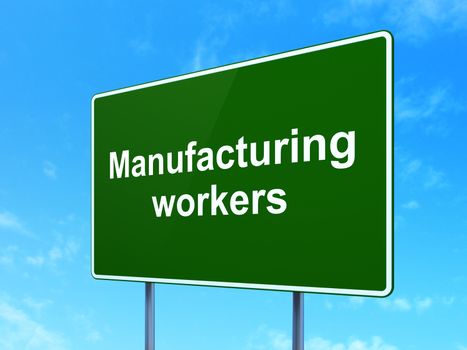 Industry concept: Manufacturing Workers on green road (highway) sign, clear blue sky background, 3d render