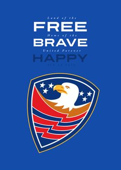 Independence Day or 4th of July greeting card featuring an Illustration of an american bald eagle head with american stars and stripes set inside a shield crest done in retro style with the words Land of the Free Home of the Brave United Forever Happy 4th of July. 