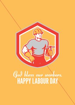 Labor Day greeting card featuring an illustration of a carpenter builder holding hammer set inside shield crest on isolated background with the words God Bless our workers, Happy Labour Day
