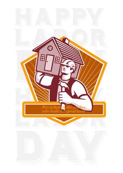 Labor Day greeting card featuring an illustration of a builder construction worker holding hammer carrying house on shoulder set inside shield crest with sunburst in the background done in retro style.