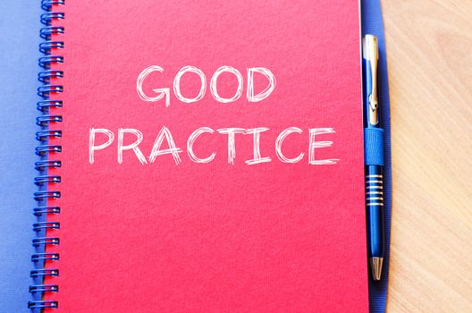 Good practice text concept write on notebook with pen