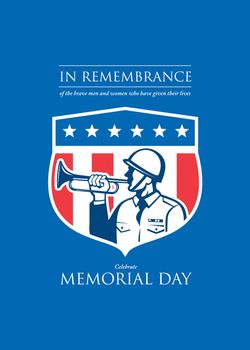 Memorial Day�greeting card featuring an illustration of a soldier military  serviceman police personnel  blowing a bugle horn set inside crest shield with usa stars and stripes in the background done in retro style and the words In Remembrance of the brave men and women who have given their lives, Celebrate Memorial Day