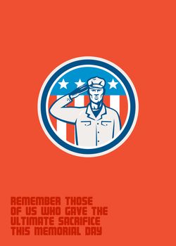 Memorial Day�greeting card featuring an illustration of an American soldier serviceman saluting with USA stars and stripes flag in the background set inside circle done in retro style with the words Remember Those of Us Who Gave The Ultimate Sacrifice This Memorial Day 