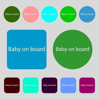 Baby on board sign icon. Infant in car caution symbol.12 colored buttons. Flat design. illustration