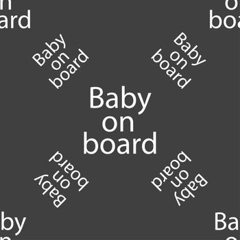 Baby on board sign icon. Infant in car caution symbol. Seamless pattern on a gray background. illustration