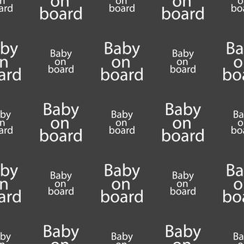 Baby on board sign icon. Infant in car caution symbol. Seamless pattern on a gray background. illustration