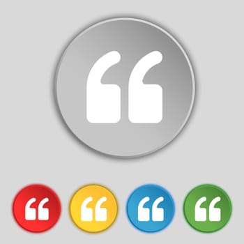 Double quotes at the beginning of words icon sign. Symbol on five flat buttons. illustration