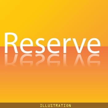 Reserved icon symbol Flat modern web design with reflection and space for your text. illustration. Raster version