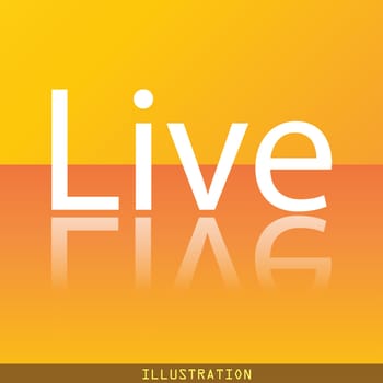 Live icon symbol Flat modern web design with reflection and space for your text. illustration. Raster version