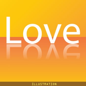 Love you icon symbol Flat modern web design with reflection and space for your text. illustration. Raster version