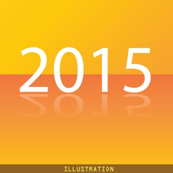 Happy new year 2015 icon symbol Flat modern web design with reflection and space for your text. illustration. Raster version