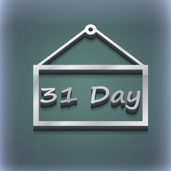 Calendar day, 31 days icon symbol. 3D style. Trendy, modern design with space for your text illustration. Raster version