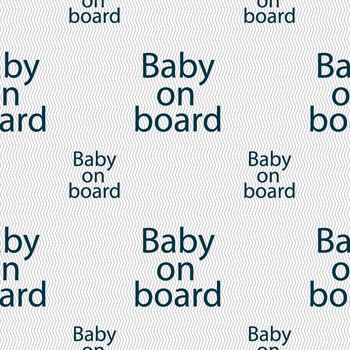 Baby on board sign icon. Infant in car caution symbol. Seamless pattern with geometric texture. illustration