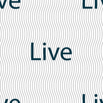 Live sign icon. Seamless pattern with geometric texture. illustration