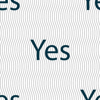 Yes sign icon. Positive check symbol. Seamless pattern with geometric texture. illustration