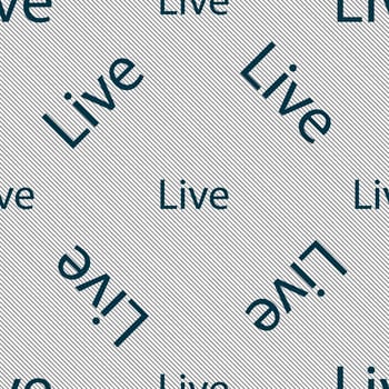 Live sign icon. Seamless pattern with geometric texture. illustration
