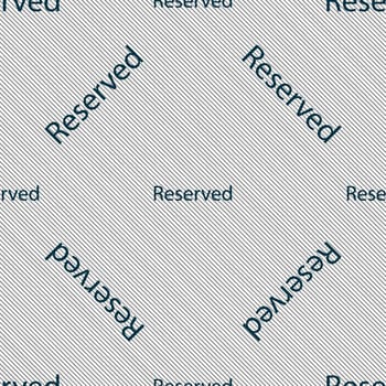 Reserved sign icon. Seamless pattern with geometric texture. illustration