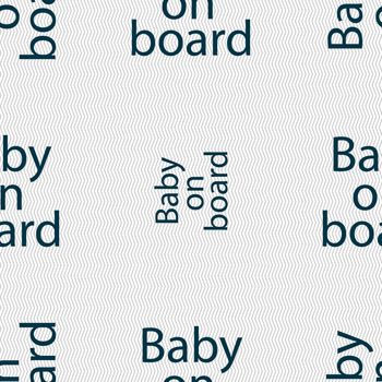 Baby on board sign icon. Infant in car caution symbol. Seamless abstract background with geometric shapes. illustration
