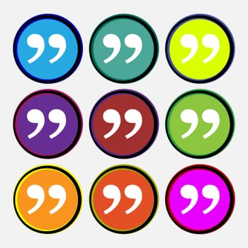 Double quotes at the end of words icon sign. Nine multi-colored round buttons. illustration